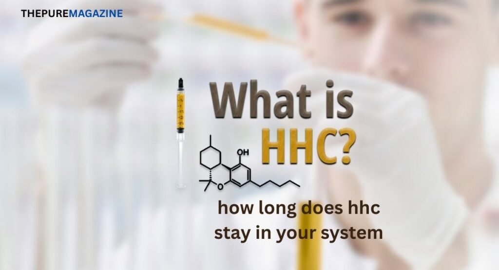 how-long-does-hhc-stay-in-your-system